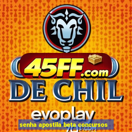 senha apostila beta concursos